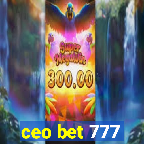 ceo bet 777